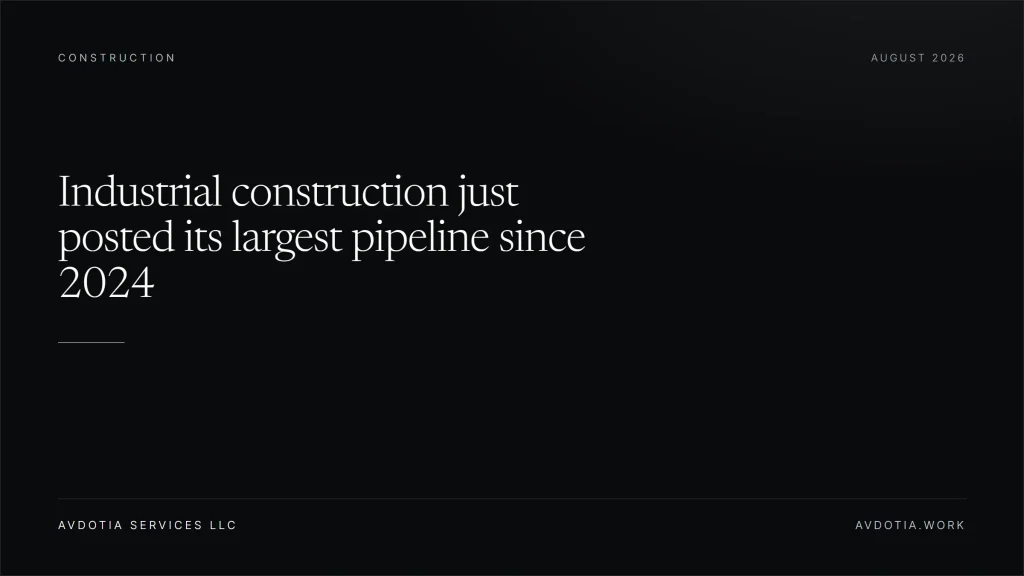 Industrial construction just posted its largest pipeline since 2024 — Avdotia Services