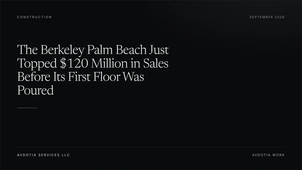 The Berkeley Palm Beach Just Topped $120 Million in Sales Before Its First Floor Was Poured — Avdotia Services